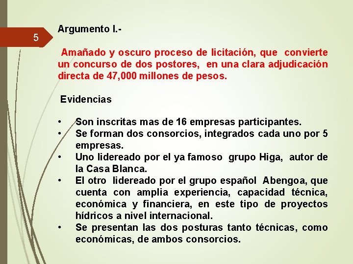 5 Argumento I. - Amañado y oscuro proceso de licitación, que convierte un concurso