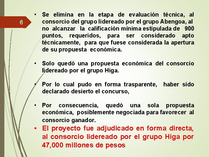 6 • Se elimina en la etapa de evaluación técnica, al consorcio del grupo