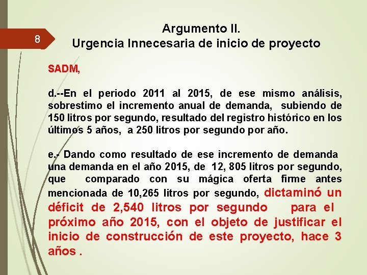 8 Argumento II. Urgencia Innecesaria de inicio de proyecto SADM, d. --En el periodo