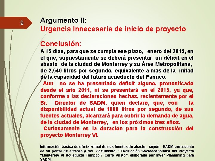 9 Argumento II: Urgencia Innecesaria de inicio de proyecto Conclusión: A 15 días, para