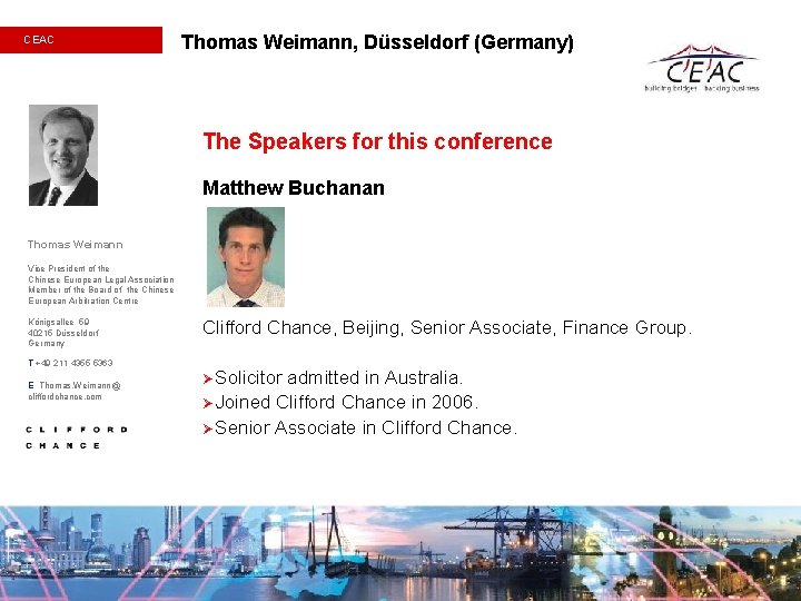 CEAC Thomas Weimann, Düsseldorf (Germany) The Speakers for this conference Matthew Buchanan Thomas Weimann