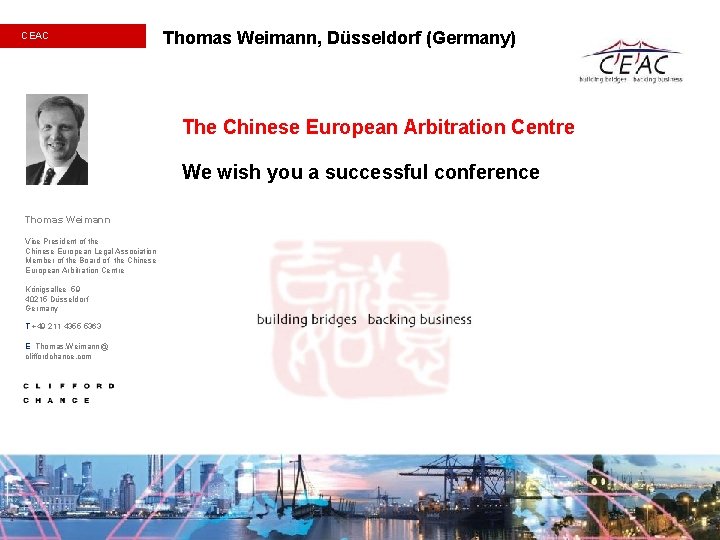 CEAC Thomas Weimann, Düsseldorf (Germany) The Chinese European Arbitration Centre We wish you a