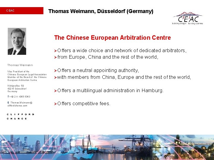 CEAC Thomas Weimann, Düsseldorf (Germany) The Chinese European Arbitration Centre Ø Offers a wide