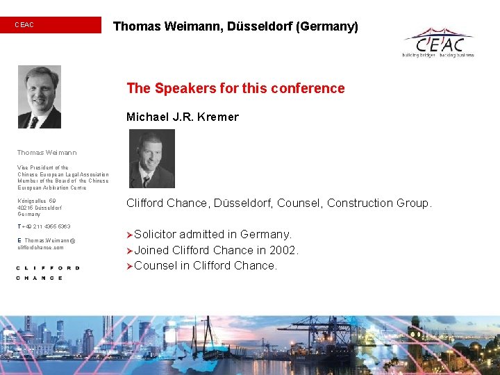 CEAC Thomas Weimann, Düsseldorf (Germany) The Speakers for this conference Michael J. R. Kremer