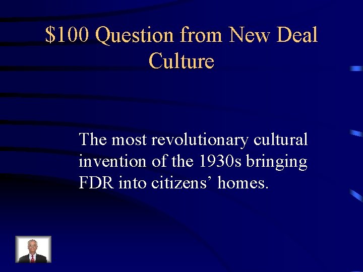$100 Question from New Deal Culture The most revolutionary cultural invention of the 1930 $100 Question from New Deal Culture The most revolutionary cultural invention of the 1930