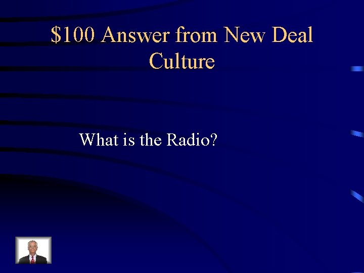 $100 Answer from New Deal Culture What is the Radio? 