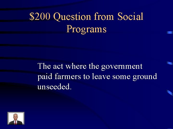 $200 Question from Social Programs The act where the government paid farmers to leave