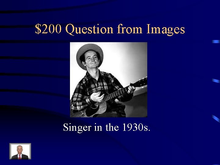 $200 Question from Images Singer in the 1930 s. 