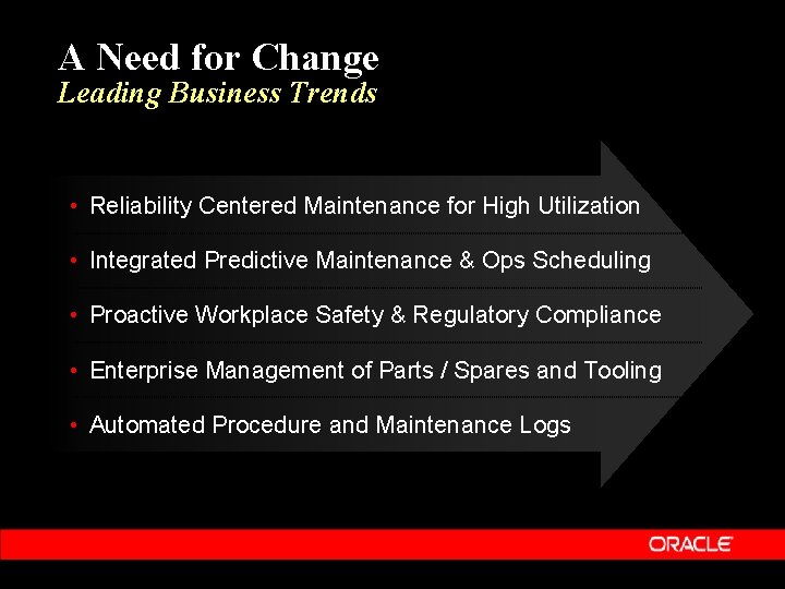 A Need for Change Leading Business Trends • Reliability Centered Maintenance for High Utilization