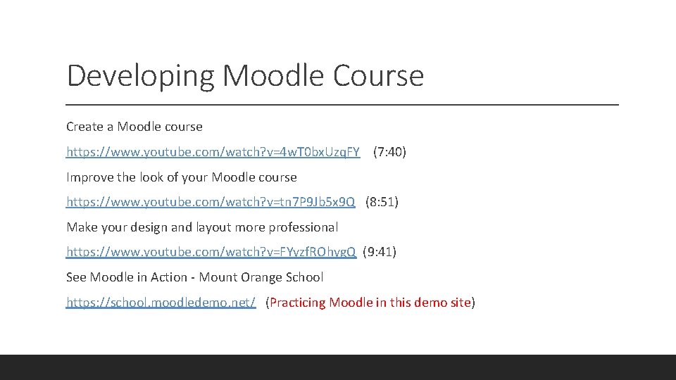 Developing Moodle Course Create a Moodle course https: //www. youtube. com/watch? v=4 w. T