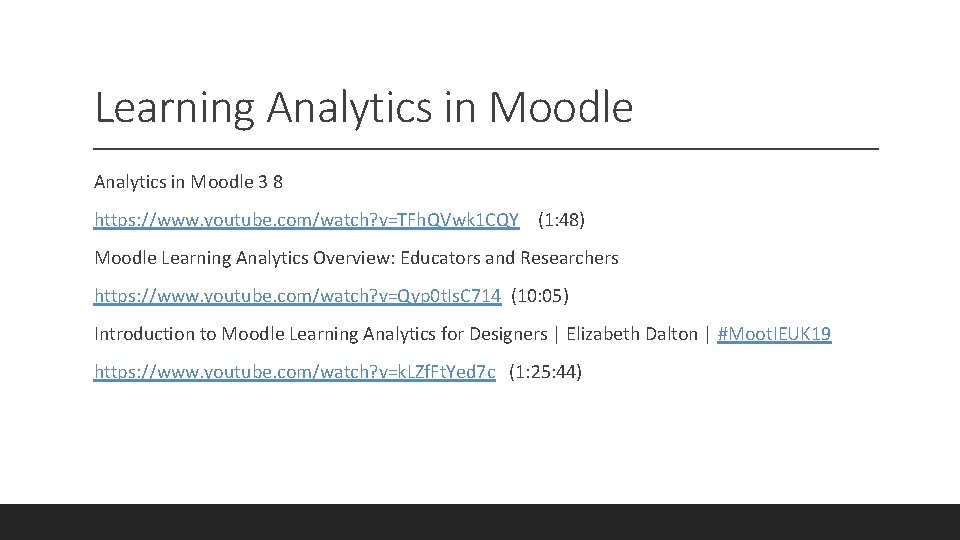 Learning Analytics in Moodle 3 8 https: //www. youtube. com/watch? v=TFh. QVwk 1 CQY