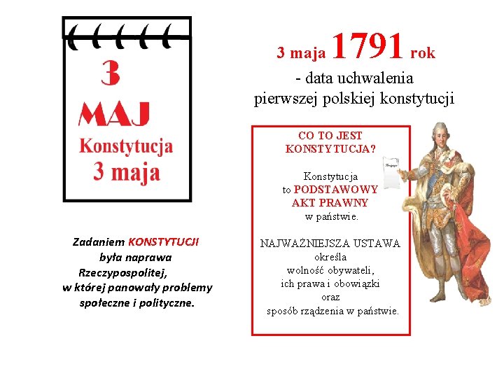 1791 3 maja rok - data uchwalenia pierwszej polskiej konstytucji CO TO JEST KONSTYTUCJA?