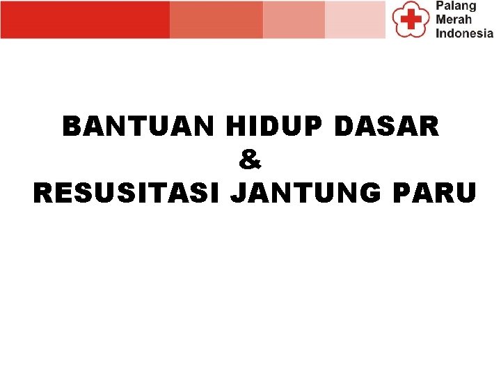 BANTUAN HIDUP DASAR & RESUSITASI JANTUNG PARU 