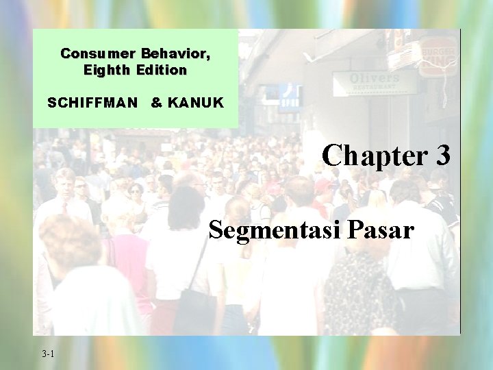 Consumer Behavior, Eighth Edition SCHIFFMAN & KANUK Chapter 3 Segmentasi Pasar 3 -1 