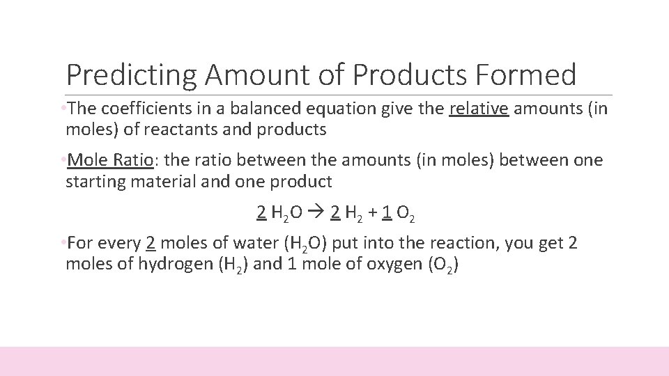 Predicting Amount of Products Formed • The coefficients in a balanced equation give the