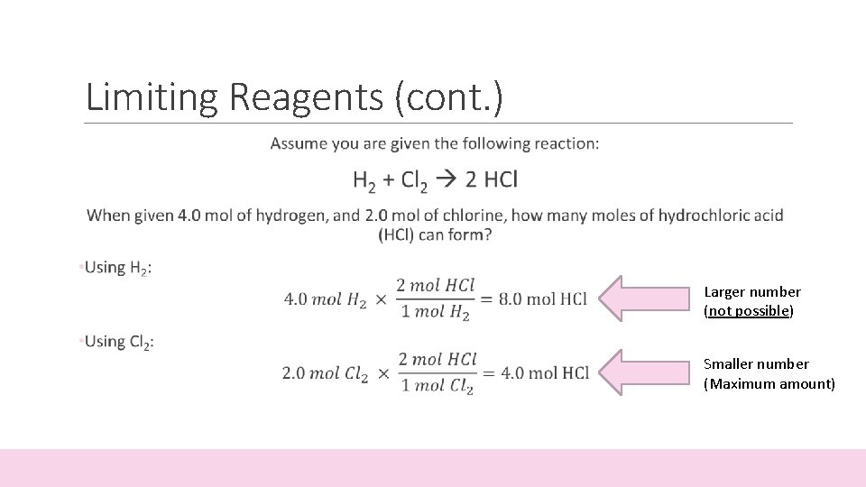 Limiting Reagents (cont. ) Larger number (not possible) Smaller number (Maximum amount) 