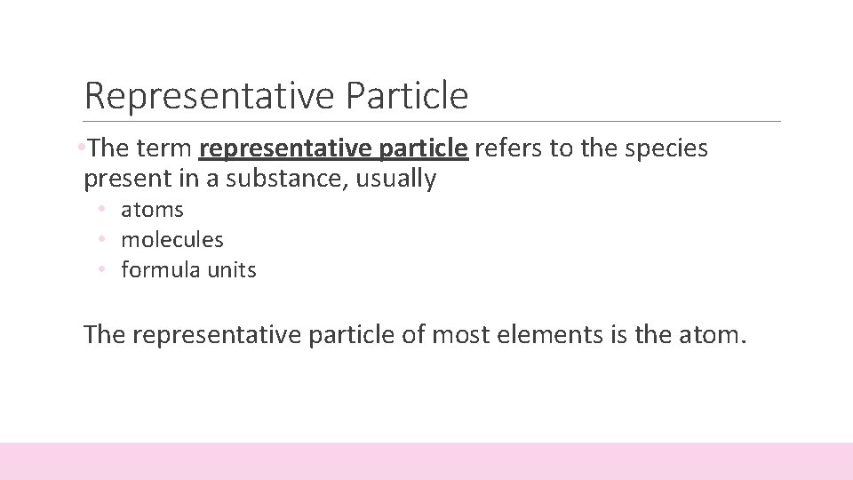 Representative Particle • The term representative particle refers to the species present in a