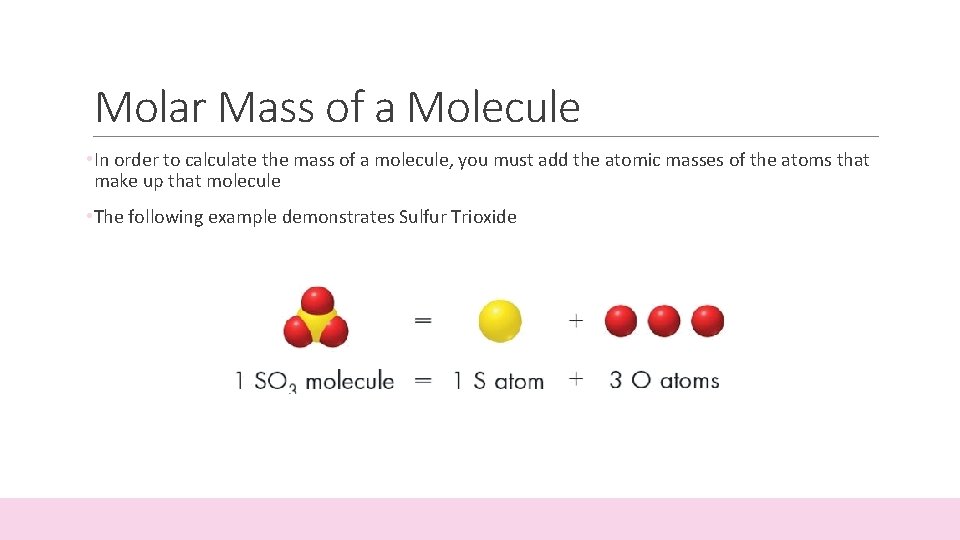 Molar Mass of a Molecule • In order to calculate the mass of a