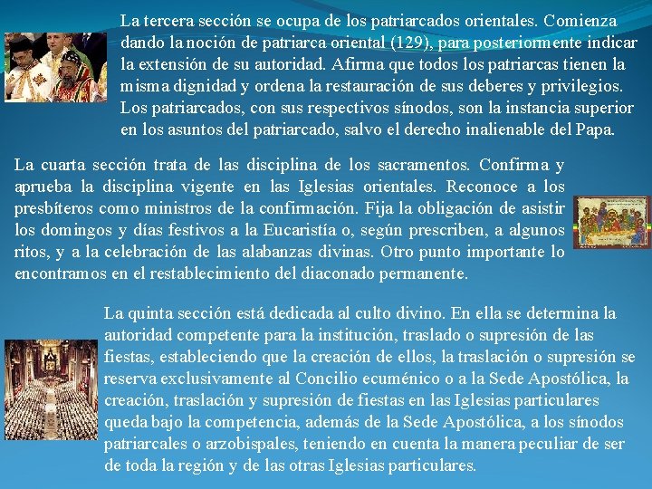 La tercera sección se ocupa de los patriarcados orientales. Comienza dando la noción de