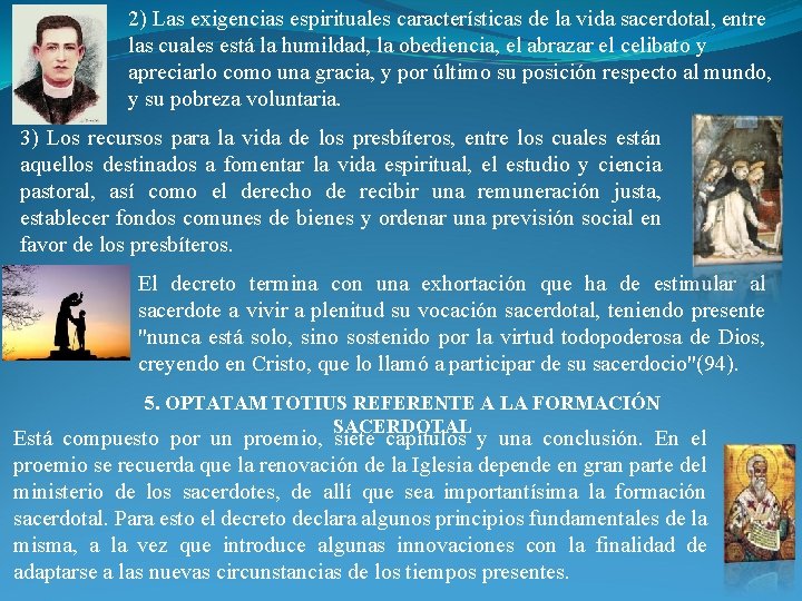 2) Las exigencias espirituales características de la vida sacerdotal, entre las cuales está la