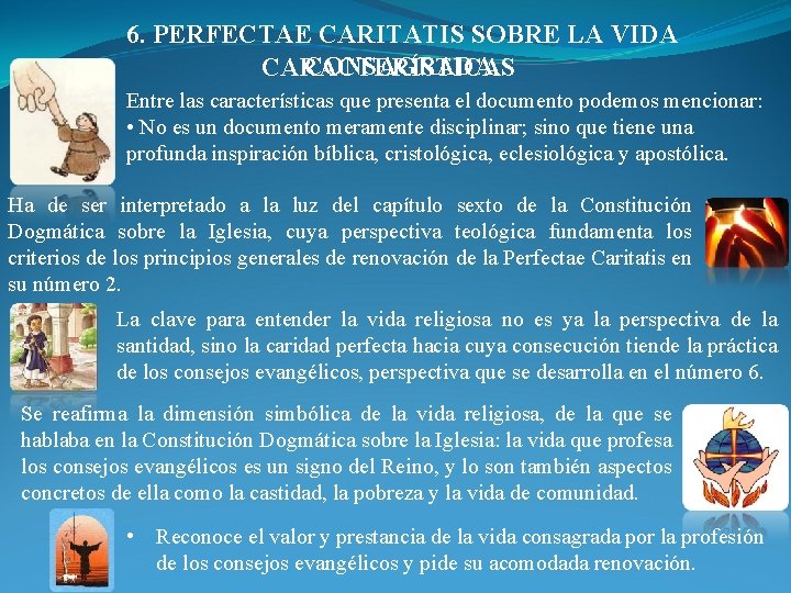 6. PERFECTAE CARITATIS SOBRE LA VIDA CONSAGRADA. CARACTERÍSTICAS Entre las características que presenta el