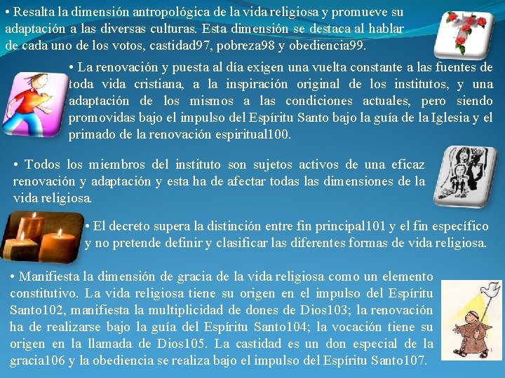  • Resalta la dimensión antropológica de la vida religiosa y promueve su adaptación