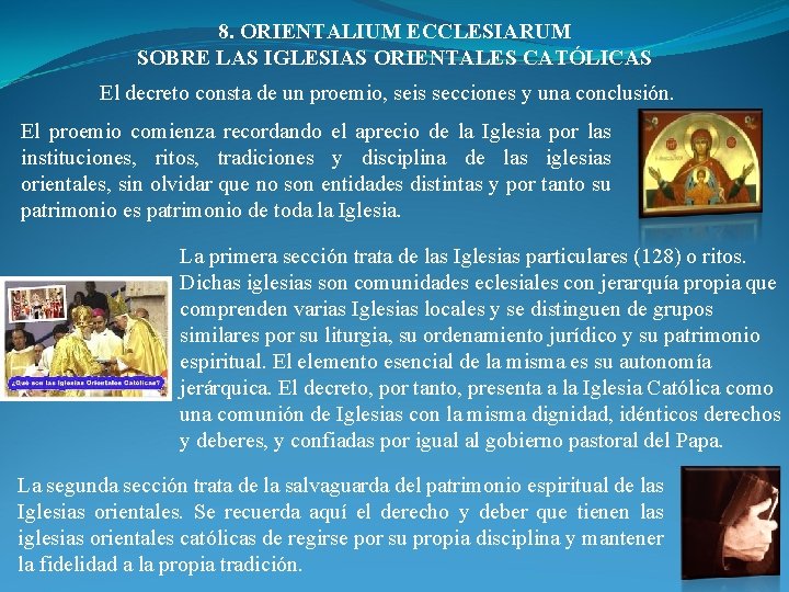 8. ORIENTALIUM ECCLESIARUM SOBRE LAS IGLESIAS ORIENTALES CATÓLICAS El decreto consta de un proemio,