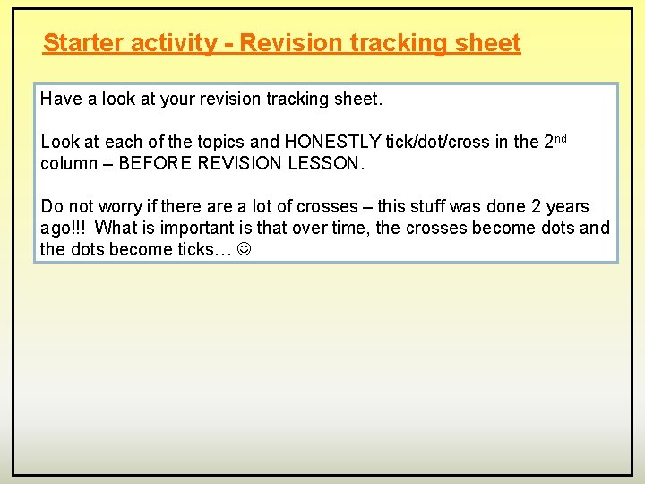 Starter activity - Revision tracking sheet Have a look at your revision tracking sheet.