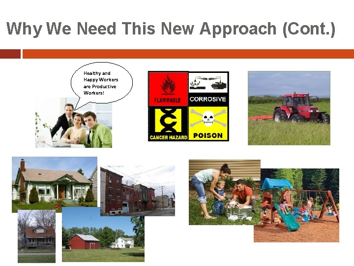 Why We Need This New Approach (Cont. ) Healthy and Happy Workers are Productive