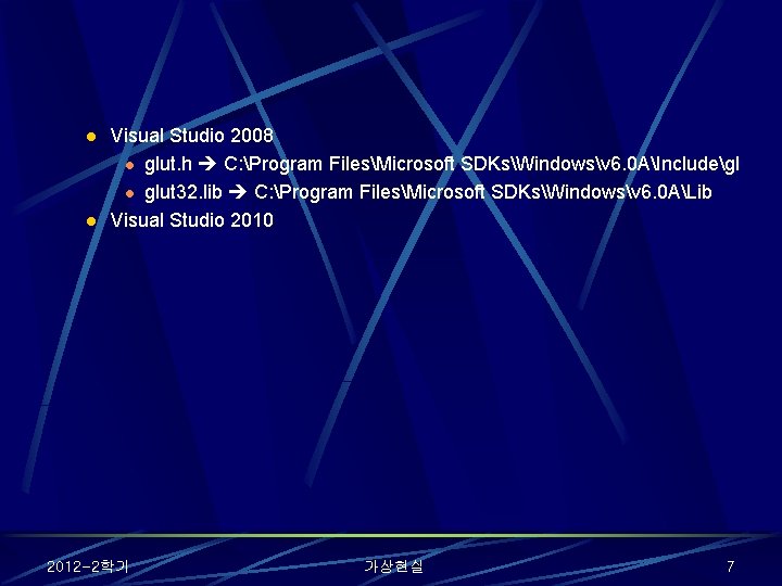 l l Visual Studio 2008 l glut. h C: Program FilesMicrosoft SDKsWindowsv 6. 0