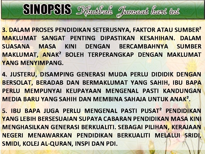 3. DALAM PROSES PENDIDIKAN SETERUSNYA, FAKTOR ATAU SUMBER² MAKLUMAT SANGAT PENTING DIPASTIKAN KESAHIHAN. DALAM