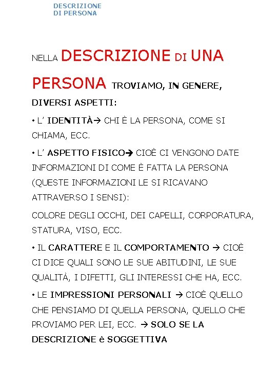 DESCRIZIONE DI PERSONA NELLA DESCRIZIONE DI UNA PERSONA TROVIAMO, IN GENERE, DIVERSI ASPETTI: •