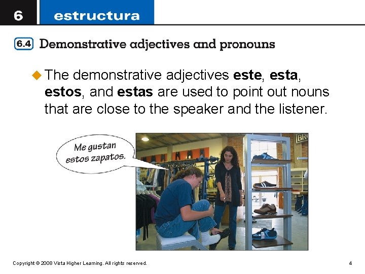 u The demonstrative adjectives este, esta, estos, and estas are used to point out