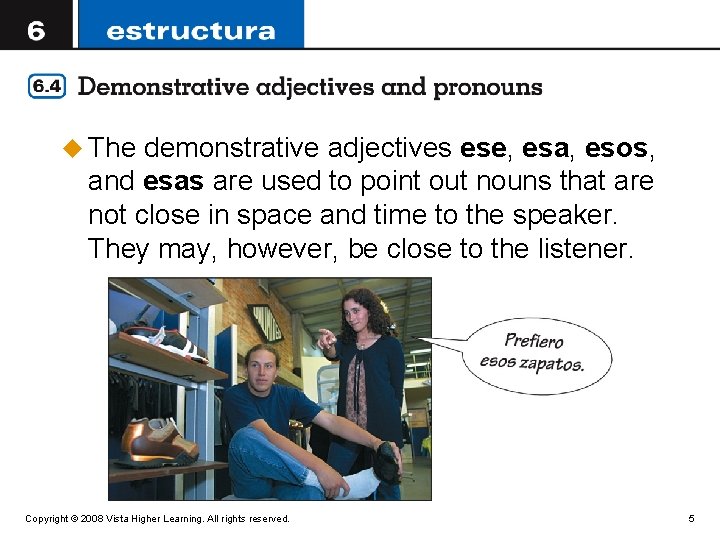 u The demonstrative adjectives ese, esa, esos, and esas are used to point out