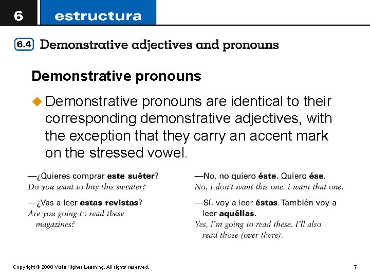 Demonstrative pronouns u Demonstrative pronouns are identical to their corresponding demonstrative adjectives, with the
