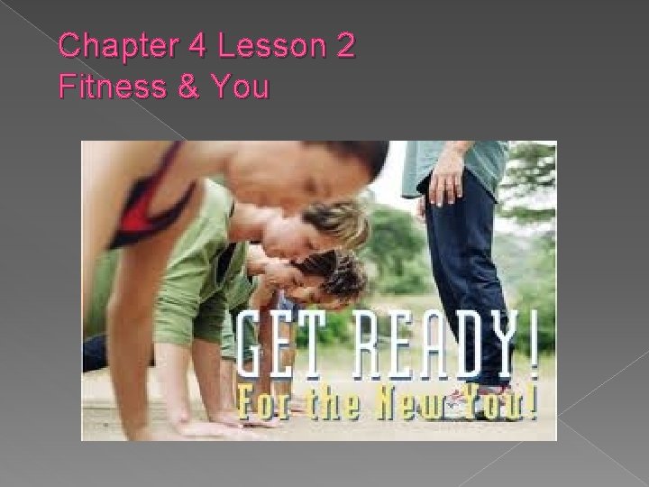 Chapter 4 Lesson 2 Fitness & You 