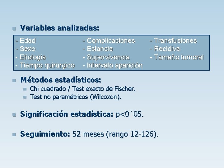 n Variables analizadas: - Edad - Sexo - Etiología - Tiempo quirúrgico n -