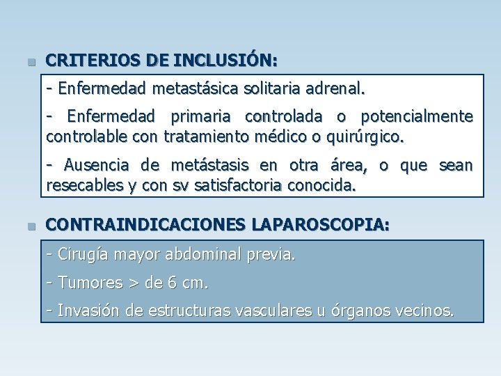 n CRITERIOS DE INCLUSIÓN: - Enfermedad metastásica solitaria adrenal. - Enfermedad primaria controlada o