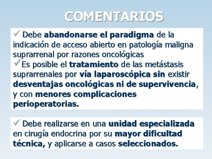 COMENTARIOS ü Debe abandonarse el paradigma de la indicación de acceso abierto en patología