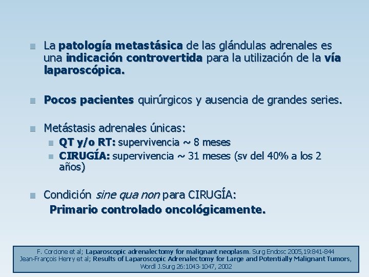 n La patología metastásica de las glándulas adrenales es una indicación controvertida para la