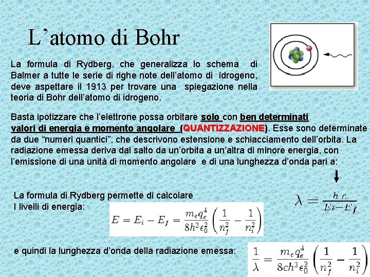L’atomo di Bohr La formula di Rydberg, che generalizza lo schema di Balmer a