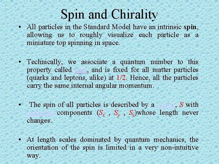 Spin and Chirality • All particles in the Standard Model have an intrinsic spin,