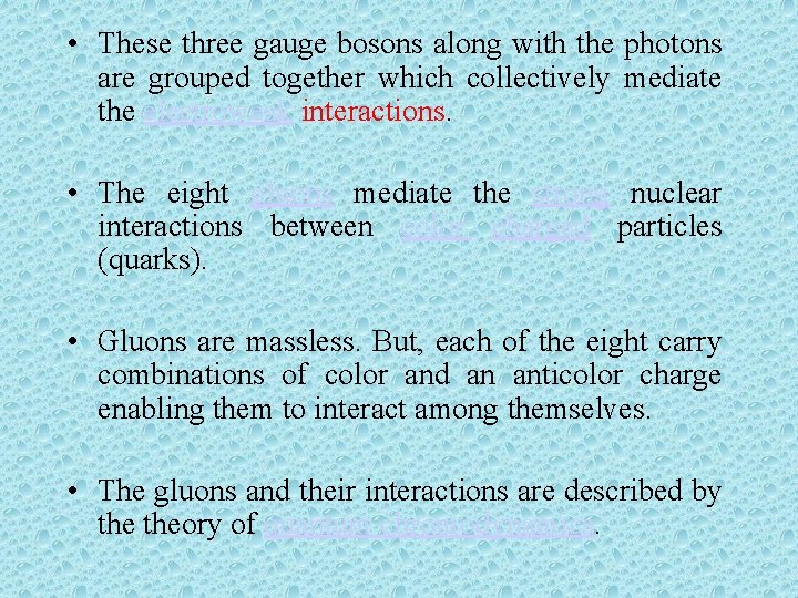  • These three gauge bosons along with the photons are grouped together which