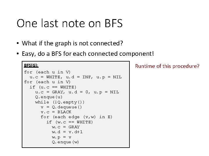 One last note on BFS • What if the graph is not connected? •