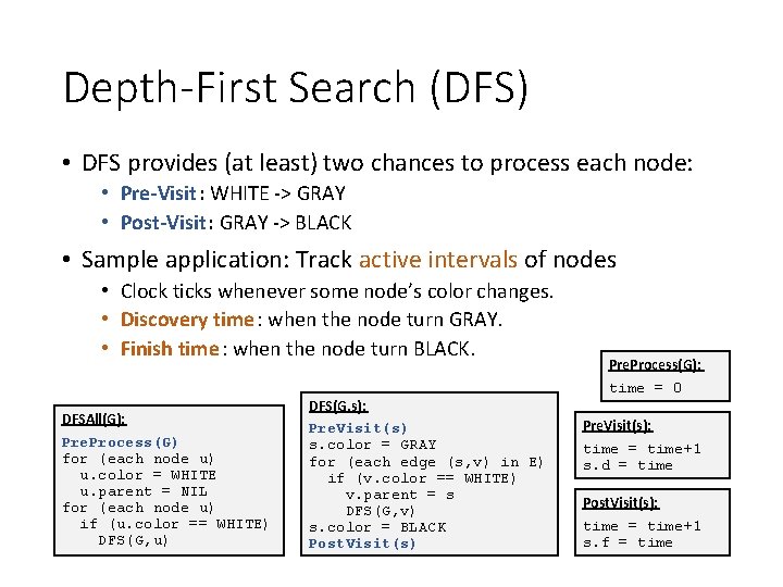 Depth-First Search (DFS) • DFS provides (at least) two chances to process each node: