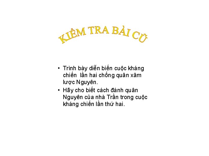  • Trình bày diễn biến cuộc kháng chiến lần hai chống quân xâm