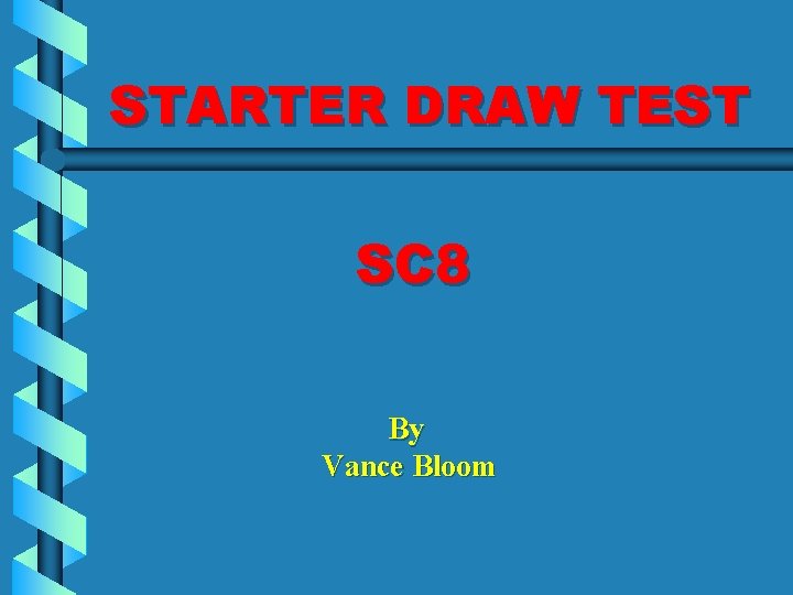 STARTER DRAW TEST SC 8 By Vance Bloom 