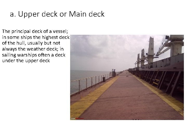 a. Upper deck or Main deck The principal deck of a vessel; in some