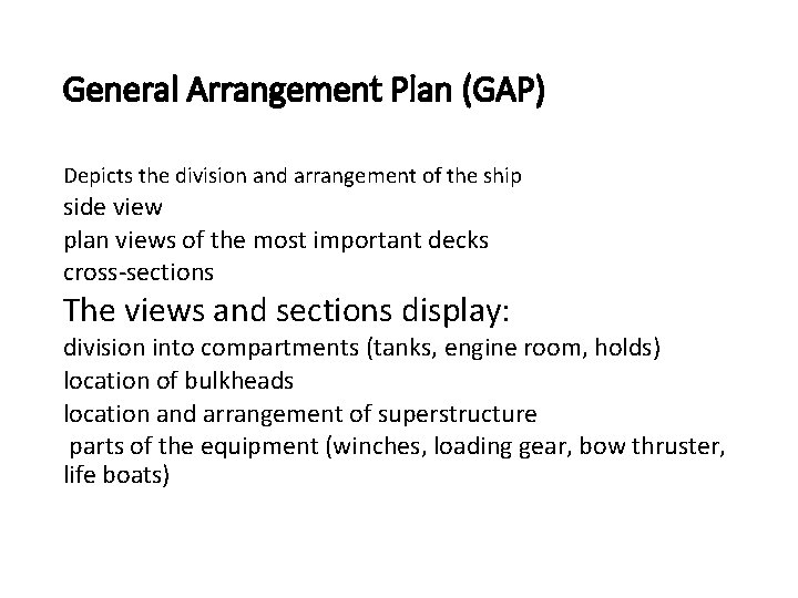 General Arrangement Plan (GAP) Depicts the division and arrangement of the ship side view