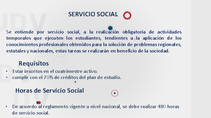 SERVICIO SOCIAL Se entiende por servicio social, a la realización obligatoria de actividades temporales